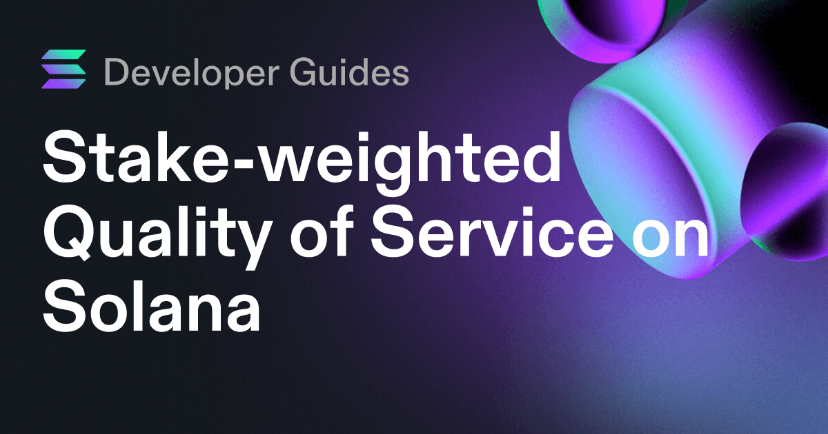 A Guide to Stake-weighted Quality of Service on Solana